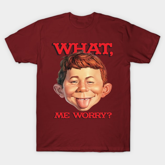 What, me worry? T-Shirt by TonieTee